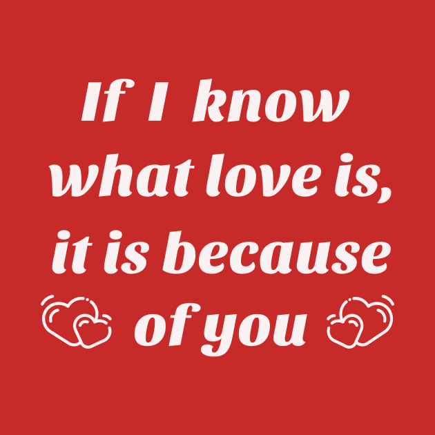 If I know what love is, it is because of you by Laddawanshop