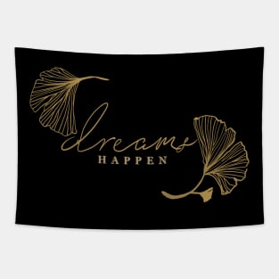 Dreams Happen Faith with Ginko leaves Tapestry