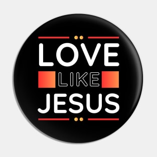 Love Like Jesus | Christian Pin