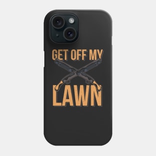 FUNNY STATEMENT GIFT : Get Off My Lawn Phone Case