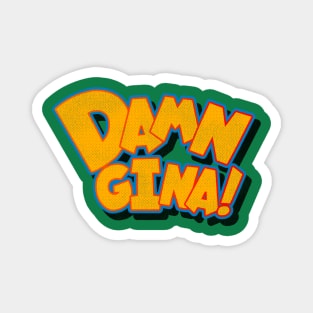 Damn Gina! Magnet