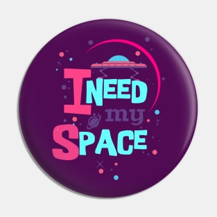 i need my space Pin
