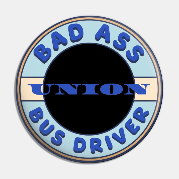 Bad Ass Union Bus Driver Pin by Voices of Labor