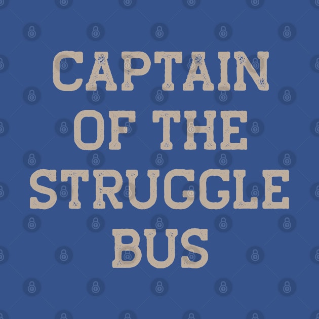 Captain of the Struggle Bus by LJWDesign.Store