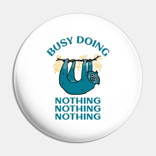 Busy Doing Nothing Pin