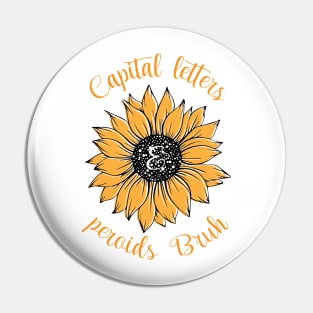 Capital Letters And Periods Bruh With Sunflower draw Pin