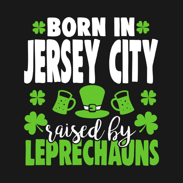 Born in JERSEY CITY raised by leprechauns by Anfrato