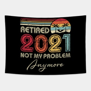 Retired 2021 Not My Problem Anymore Vintage Retirement Funny Tapestry