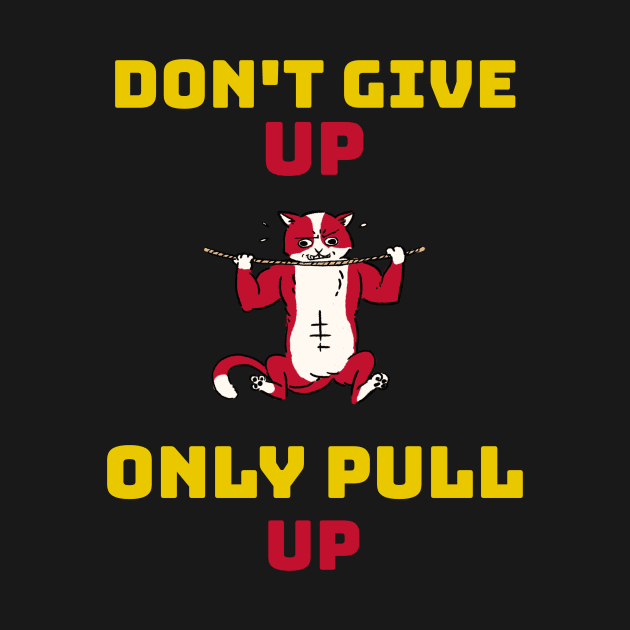 DON'T GIVE UP ONLY PULL UP - calisthenics design by Thom ^_^