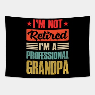 I'm Not Retired I'm A Professional Grandpa Tapestry