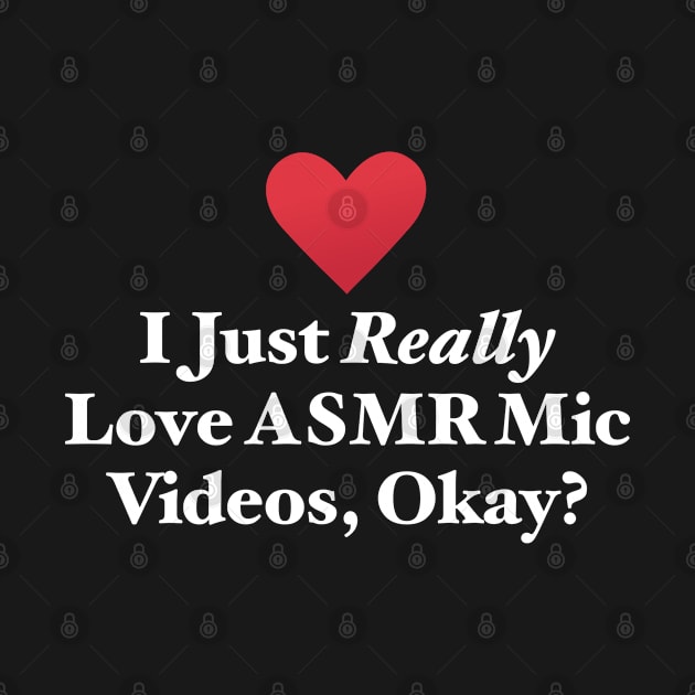 I Just Really Love ASMR Mic Videos, Okay? by MapYourWorld