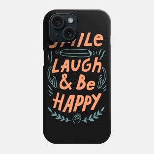 smile laugh and be happy Phone Case