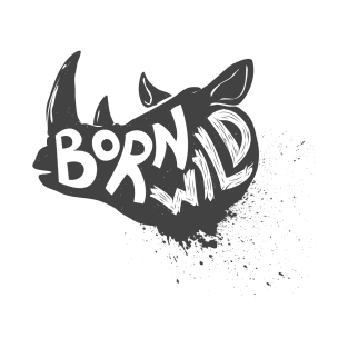 Born wild. Wild animal Rhino head T-Shirt Gift for Men and Women T-Shirt