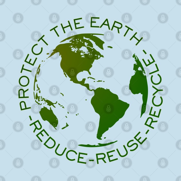 Protect the Earth - Reduce Reuse Recycle by WildScience