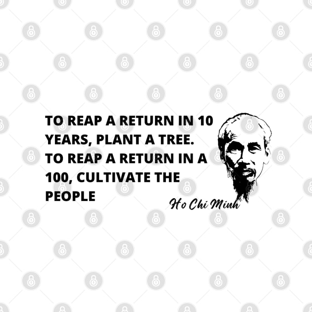 Ho Chi Minh quote-  "Cultivate the People" by Tony Cisse Art Originals