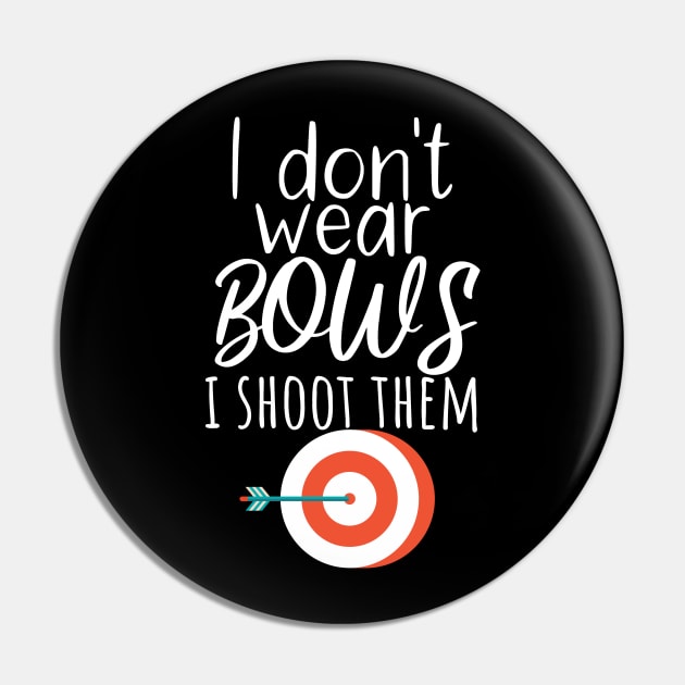 Archery i don't wear bows i shoot them Pin by maxcode