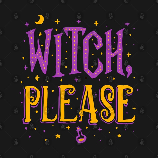Witch Please - Halloween by Sachpica