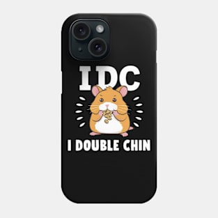 I Double Chin Funny Cute Hamster Phone Case