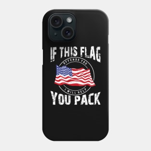 Independence Day, If This Flag You Pack Phone Case