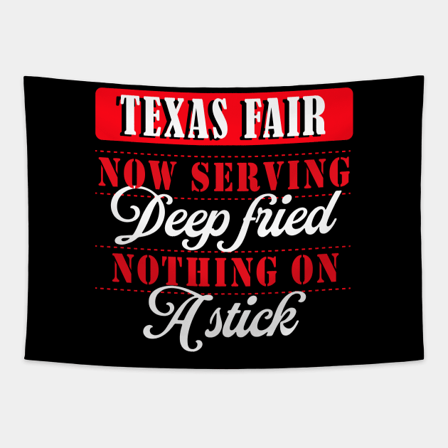 Texas Fair Now Serving Deep Fried Nothing On A Stick Funny State Fair Of Texas Tapestry by nikolay