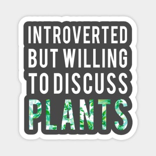 Introverted But Willing To Discuss Plants Shirt Introvert Gifts Magnet