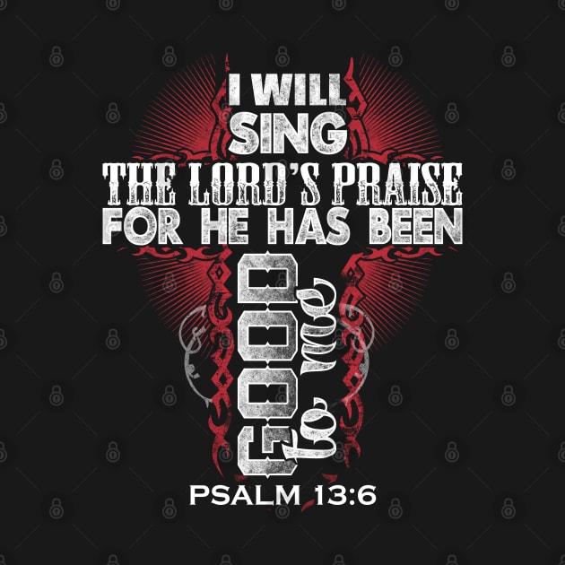 I Will Sing The Lord's Praise Christian Cross by Merchweaver