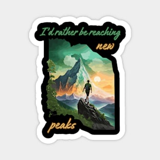 I'd rather be reaching new peaks. Climbing Magnet