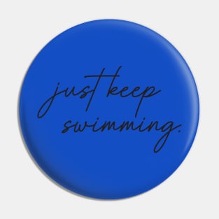 Just Keep Swimming Pin