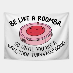 Be like a roomba Tapestry