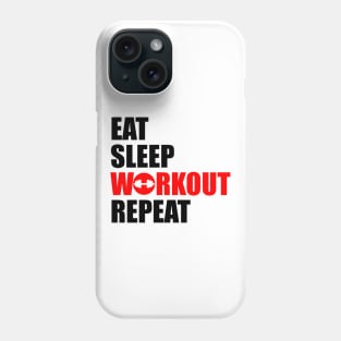 eat sleep workout repeat Phone Case