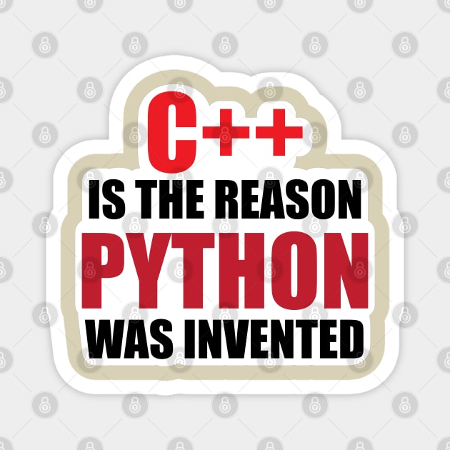 C++ is the Reason python Was invented Programming Design for Programers and Program Developers Magnet by ArtoBagsPlus