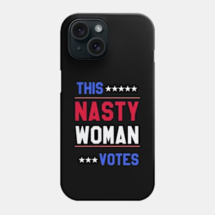 THIS NASTY WOMAN VOTES Phone Case