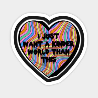 I Just Want A Kinder World Than This Groovy Colorful Candy Heart Magnet