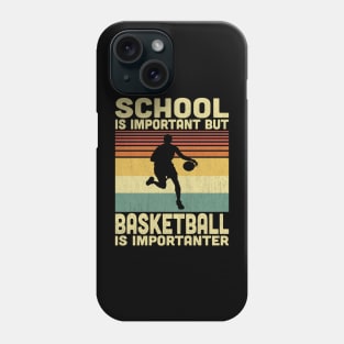 School Is Important But Basketball Is Importanter Vintage Basketball Lover Phone Case