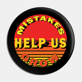 Mistakes help us grow Pin