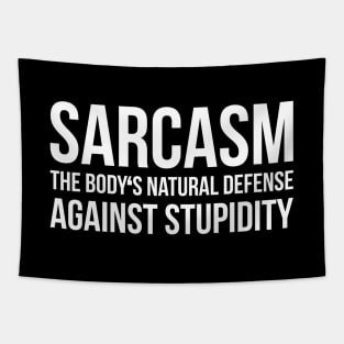 SARCASM THE BODY'S NATURAL DEFENSE AGAINST STUPIDITY funny saying quote Tapestry