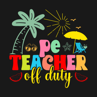 Pe Teacher Off Duty Physical Education Teacher Summer T-Shirt