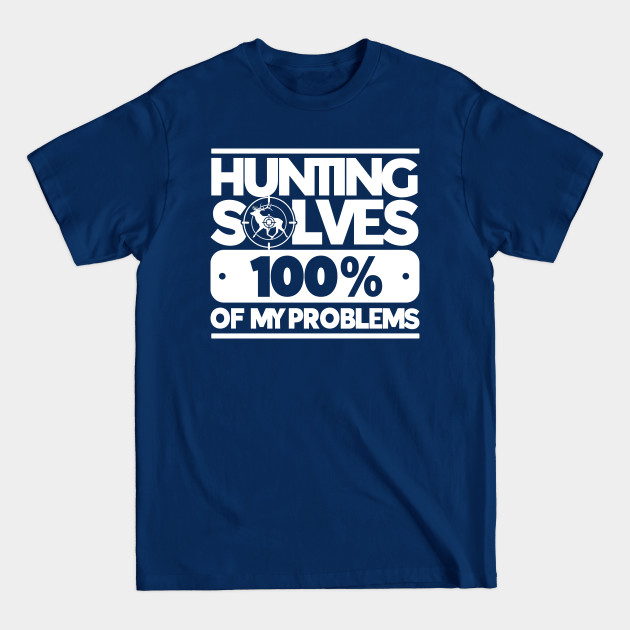 Discover Hunting Solves 100% Of My Problems Deer Hunting Hunter - Deer Hunting - T-Shirt