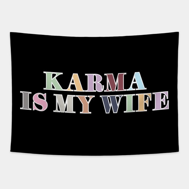 Karma Is My Wife Tapestry by Likeable Design