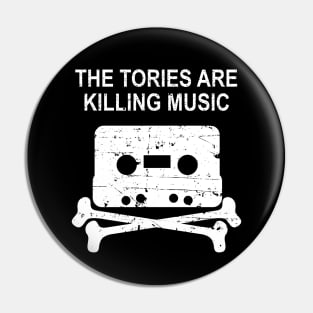 The Tories Are Killing Music Pin