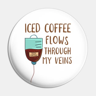 Iced Coffee In My Veins Pin