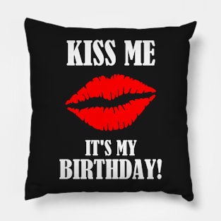 Kiss Me - It's My Birthday! Pillow