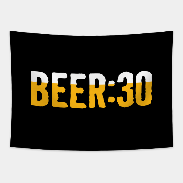 Beer 30 Beer Thirty Break Time Beer Thirty Tapestry TeePublic