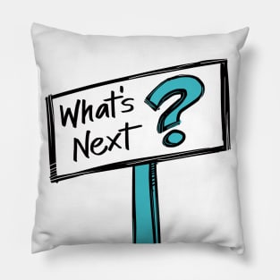 What's Next Sign on Aqua Pillow