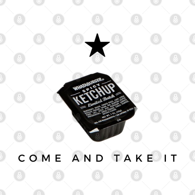 Come and take it - whataburger by cheveyo