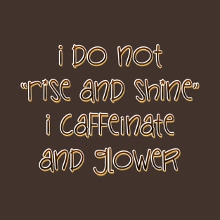 I do not Rise and Shine T-Shirt