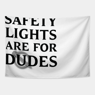 Safety Lights Are For Dudes Tapestry