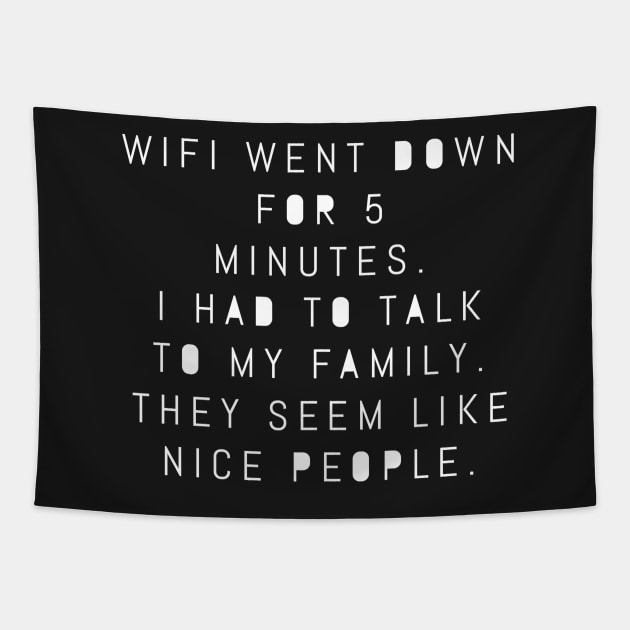 WIFI Went Down For 5 Minutes – Family Seems Like Nice People Tapestry by nobletory