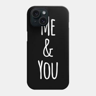 Me and you Phone Case