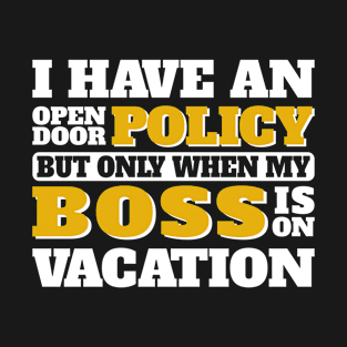 Open Door Policy (When Boss Is on Vacation) T-Shirt